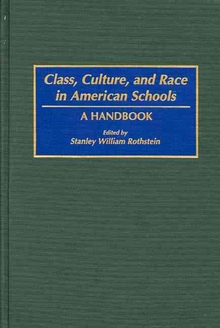 Class, Culture, and Race in American Schools: A Handbook 9780313291029