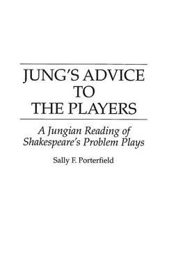 Jung's Advice to the Players: A Jungian Reading of Shakespeare's Problem Plays