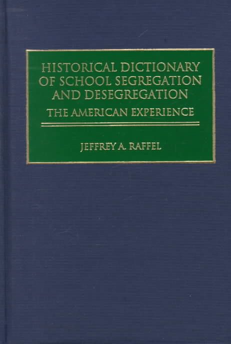 Historical Dictionary of School Segregation and Desegregation: The American Experience