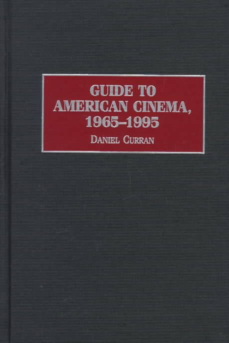 Guide to American Cinema, 1965-1995 By Curran, Daniel 9780313296666