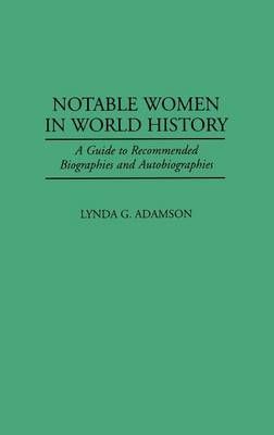 Notable Women in World History: A Guide to Recommended Biographies and Autobiographies