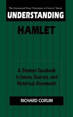 Understanding Hamlet: A Student Casebook to Issues, Sources, and Historical Documents