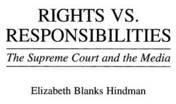 Rights vs. Responsibilities: The Supreme Court and the Media
