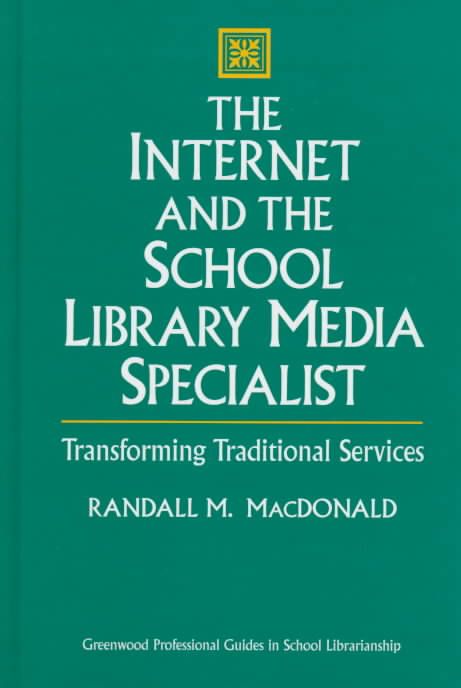 The Internet and the School Library Media Specialist: Transforming Traditional Services