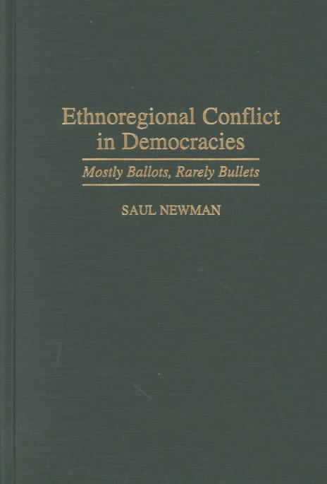 Ethnoregional Conflict in Democracies: Mostly Ballots, Rarely Bullets