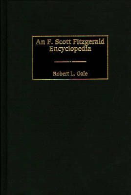 An F. Scott Fitzgerald Encyclopedia By Gale, Robert L. 9780313301391