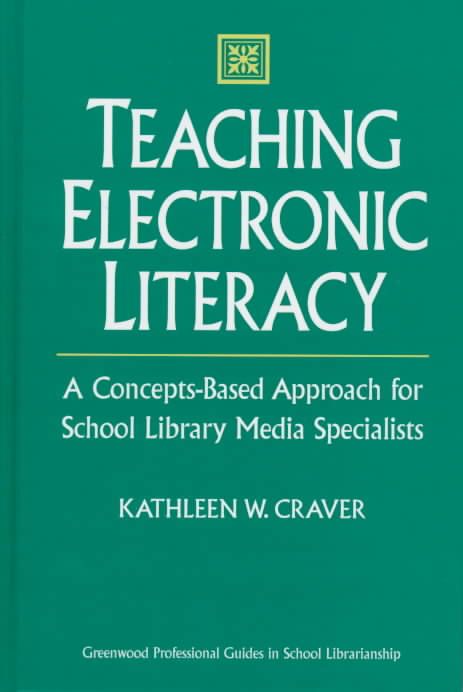 Teaching Electronic Literacy: A Concepts-Based Approach for School Library Media Specialists