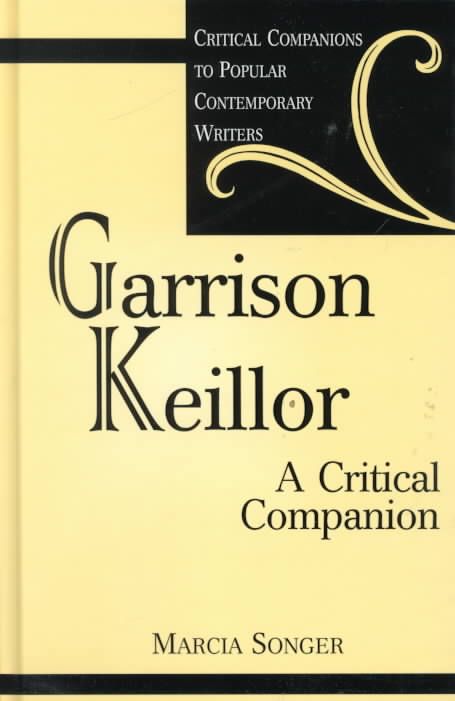 Garrison Keillor: A Critical Companion By Songer, Marcia 9780313302305