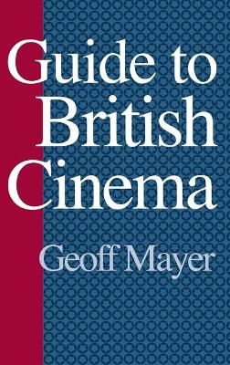 Guide to British Cinema By Mayer, Geoff 9780313303074 (Hardback)