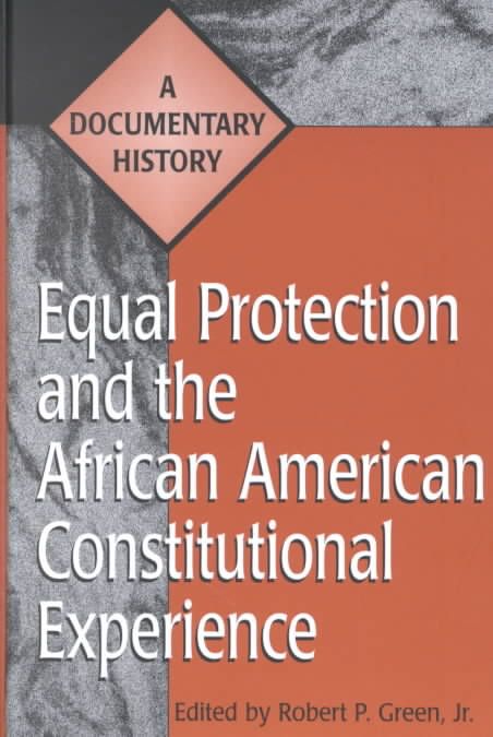 Equal Protection and the African American Constitutional Experience: A Documentary History