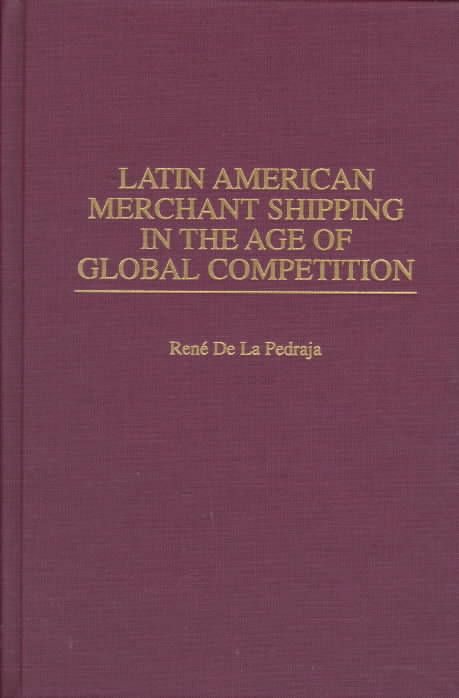 Latin American Merchant Shipping in the Age of Global Competition