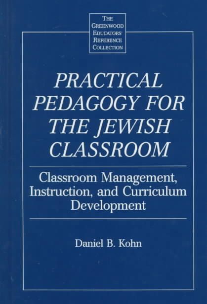 Practical Pedagogy for the Jewish Classroom: Classroom Management, Instruction, and Curriculum Development