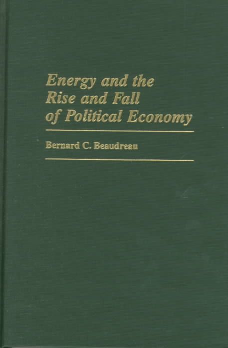 Energy and the Rise and Fall of Political Economy 9780313310591