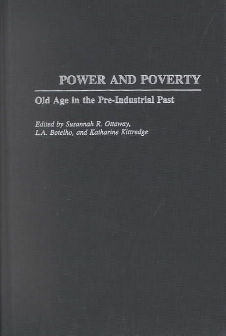 Power and Poverty: Old Age in the Pre-Industrial Past 9780313311284