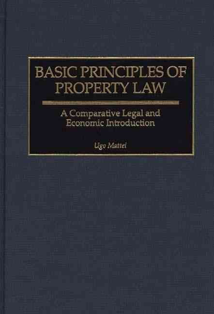 Basic Principles of Property Law: A Comparative Legal and Economic Introduction