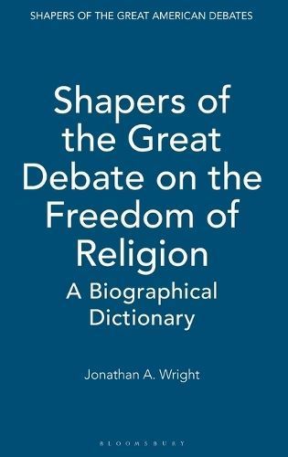 Shapers of the Great Debate on the Freedom of Religion 9780313318894