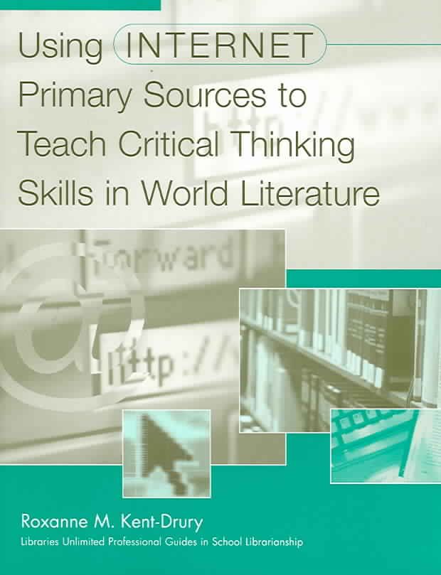 Using Internet Primary Sources to Teach Critical Thinking Skills in World Literature
