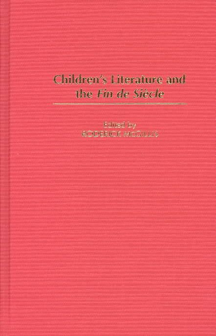 Children's Literature and the Fin de Siecle By McGillis, Roderick