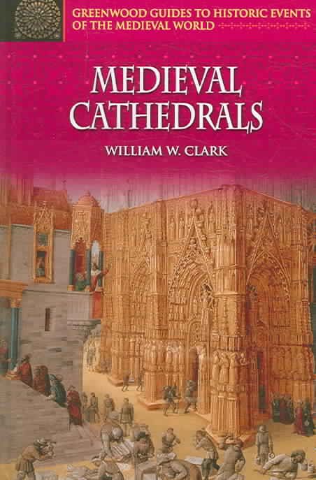 Medieval Cathedrals By Clark, William W. 9780313326936 (Hardback)
