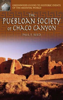 The Puebloan Society of Chaco Canyon By Reed, Paul F. 9780313327209