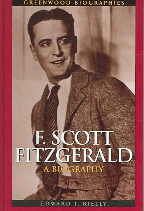 F. Scott Fitzgerald: A Biography By Rielly, Edward J. 9780313331640