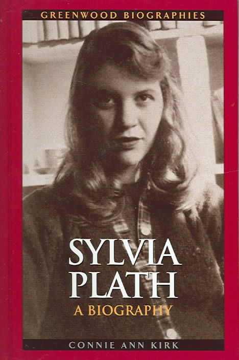 Sylvia Plath: A Biography By Kirk, Connie Ann 9780313332142 (Hardback)