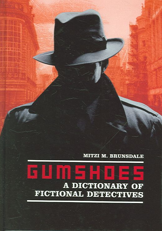 Gumshoes: A Dictionary of Fictional Detectives By Brunsdale, Mitzi