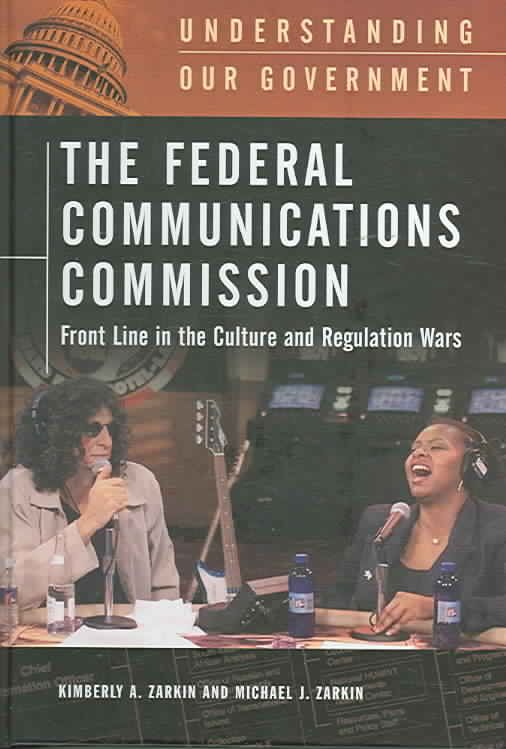 The Federal Communications Commission: Front Line in the Culture and Regulation Wars