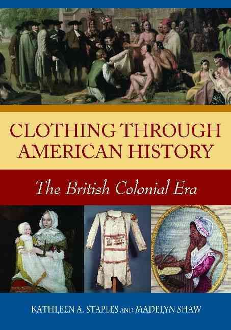 Clothing through American History: The British Colonial Era (Hardback)