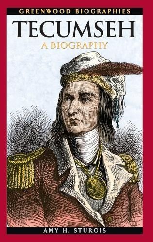 Tecumseh By Amy H. Sturgis 9780313341779 (Hardback)