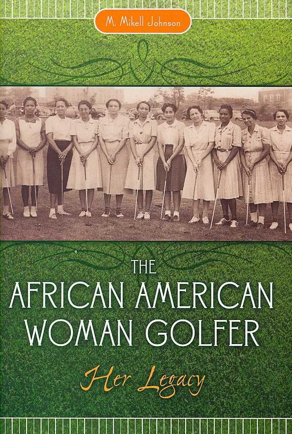 The African American Woman Golfer: Her Legacy By Johnson, M. Mikell