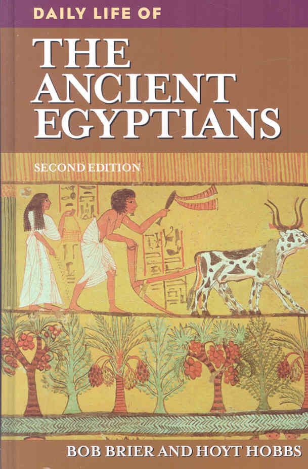 Daily Life of the Ancient Egyptians By Brier, Bob 9780313353062