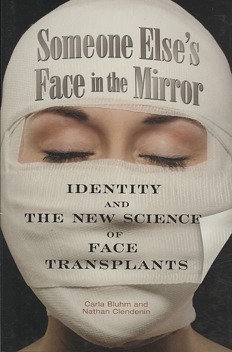 Someone Else's Face in the Mirror: Identity and the New Science of Face Transplants