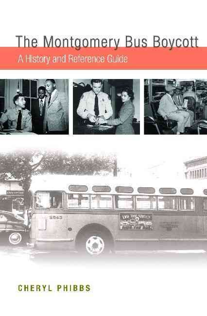 The Montgomery Bus Boycott: A History and Reference Guide (Hardback)