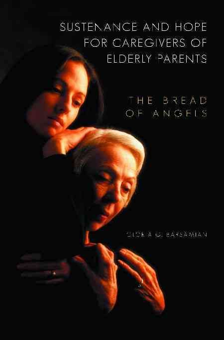 Sustenance and Hope for Caregivers of Elderly Parents: The Bread of Angels