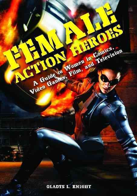 Female Action Heroes By Gladys L. Knight 9780313376122 (Hardback)