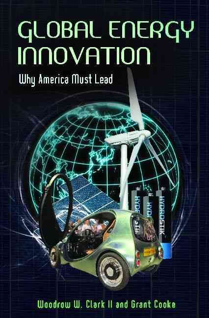 Global Energy Innovation: Why America Must Lead 9780313397219