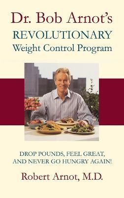 Dr. Bob Arnot's Revolutionary Weight Control Program 9780316051729