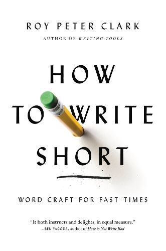 How to Write Short By Roy Peter Clark 9780316204323 (Paperback)