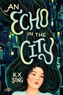 An Echo in the City By K. X. Song 9780316396820 (Hardback)