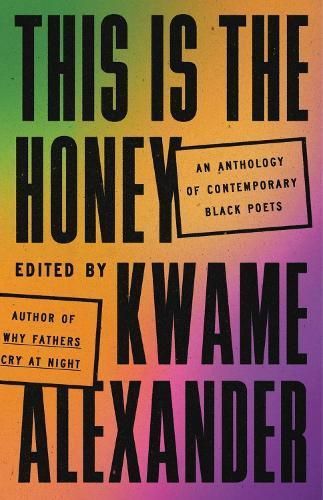 This Is the Honey By Kwame Alexander (editor) 9780316417525 (Hardback)
