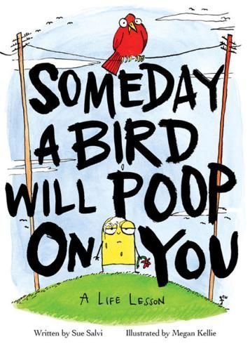Someday a Bird Will Poop on You 9780316487764 (Hardback)