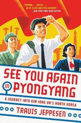 See You Again in Pyongyang By Travis Jeppesen 9780316509145