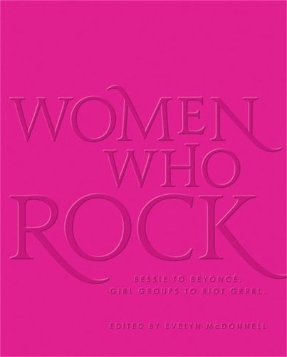 Women Who Rock By Evelyn McDonnell 9780316558877 (Hardback)