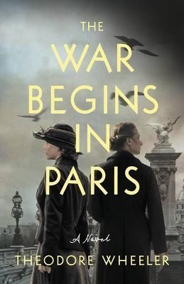 The War Begins in Paris By Theodore Wheeler 9780316563673 (Hardback)