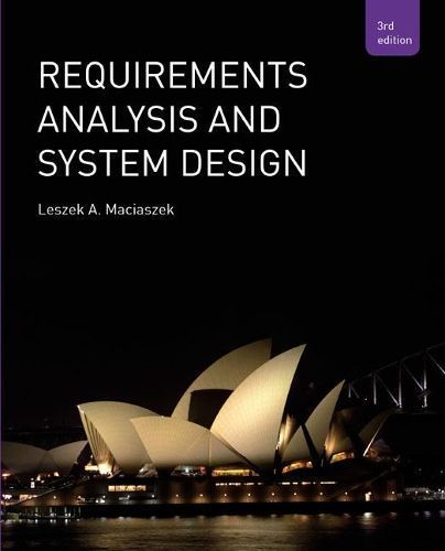 Requirements Analysis and System Design By Leszek Maciaszek