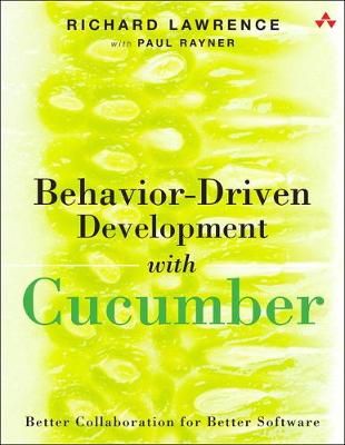 Behavior-Driven Development with Cucumber By Richard Lawrence