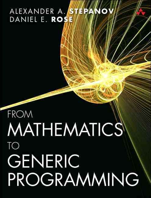 From Mathematics to Generic Programming 9780321942043 (Paperback)