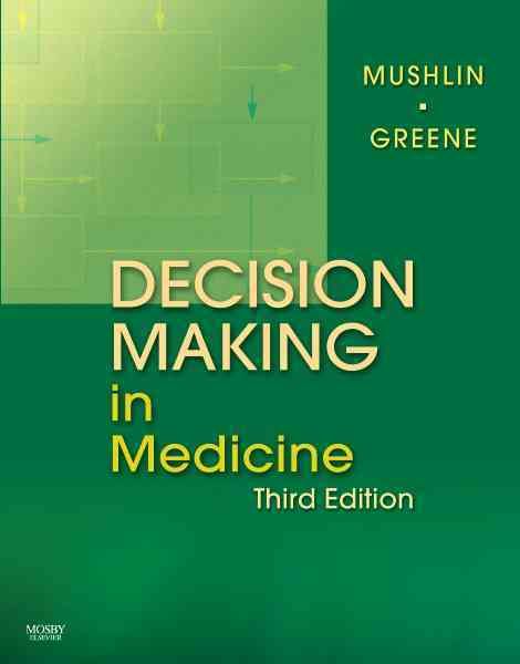 Decision Making in Medicine By Stuart B. Mushlin, Harry L. Greene