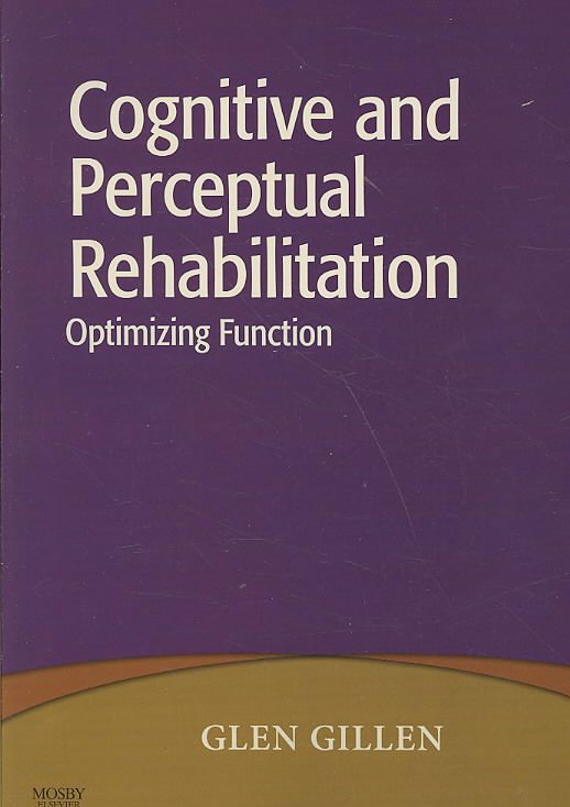 Cognitive and Perceptual Rehabilitation By Glen Gillen 9780323046213